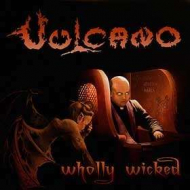 VULCANO Wholly wicked [CD]