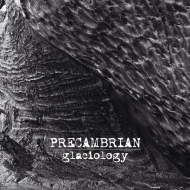 PRECAMBRIAN Glaciology [CD]