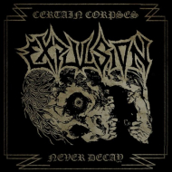EXPULSION Certain Corpses Necver Decay [CD]