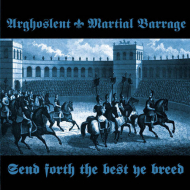 ARGHOSLENT / MARTIAL BARRAGE Send Forth the Best Ye Breed [CD]