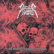 NUCLEARHAMMER War Chronicles: A History of Obliteration (2006 - 2017) 2CD [CD]