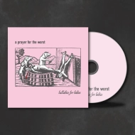 A PRAYER FOR THE WORST lullabies for babies DIGIPAK [CD]