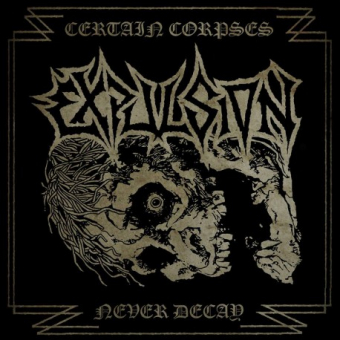 EXPULSION Certain Corpses Necver Decay [CD]