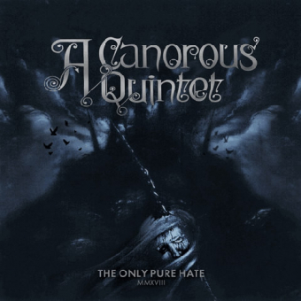 A CANOROUS QUINTET The Only Pure Hate MMXVIII [CD]